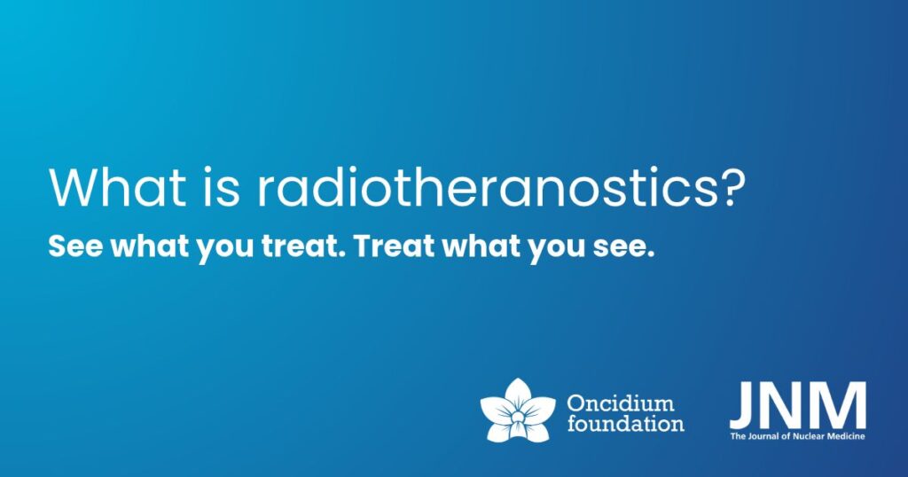 what is radiotheranostics oncidium foundation